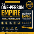 The One-Person Empire™ — Build, Systemize & Scale a Business Without a Big Team
